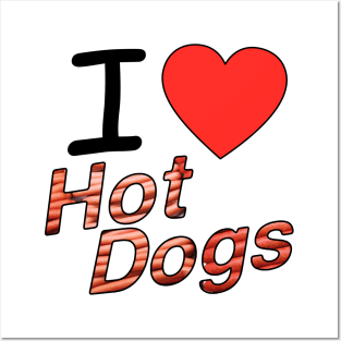 I Love Hot Dogs Posters and Art